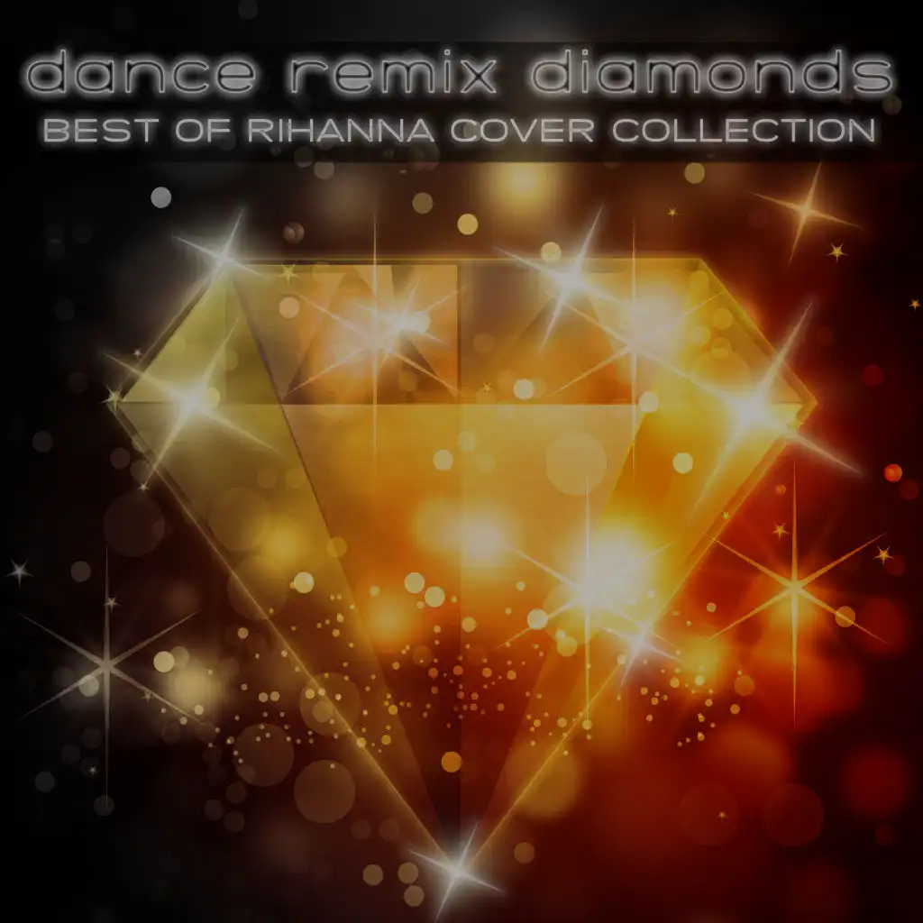 Dance Remix Diamonds: Best of Rihanna Cover Collection