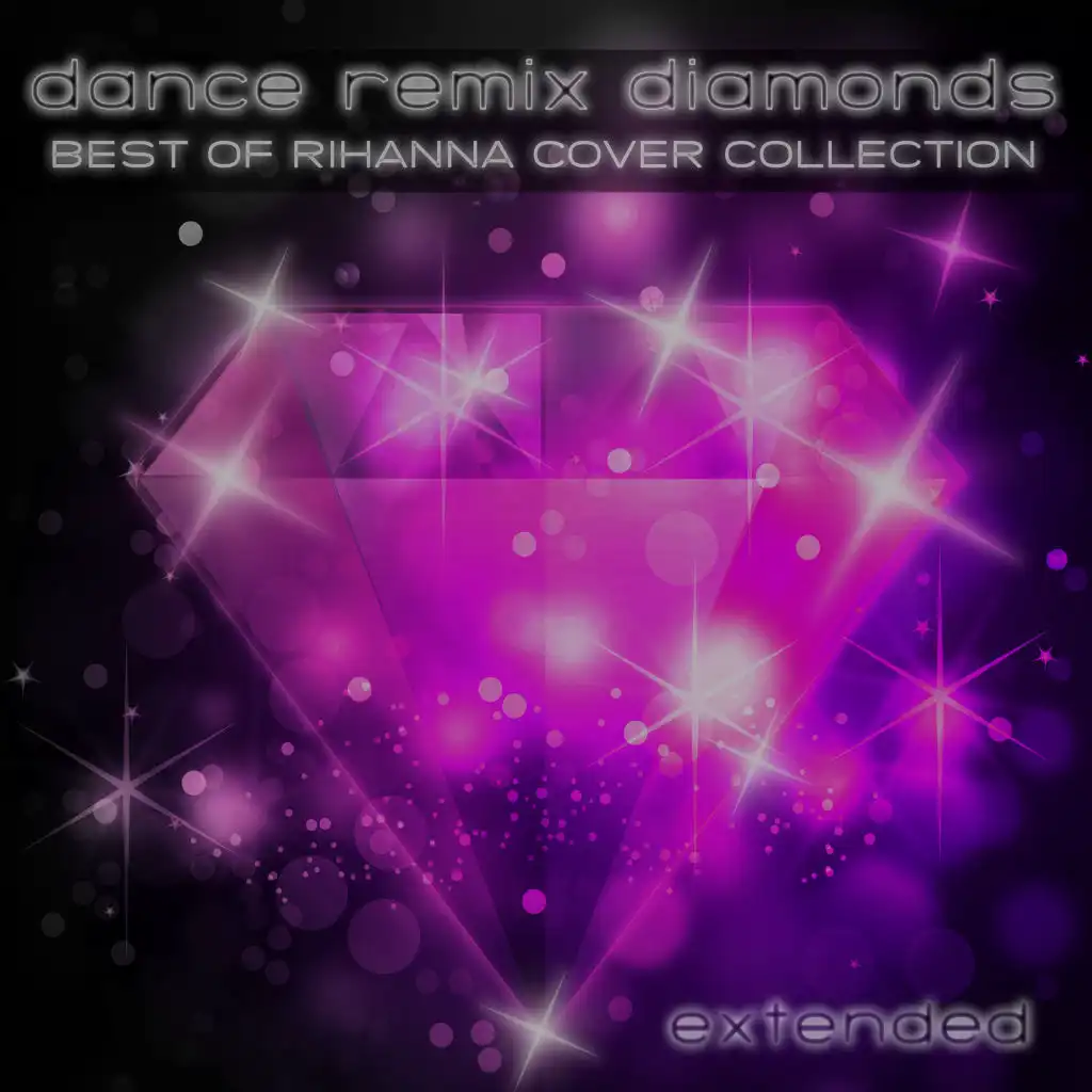 Dance Remix Diamonds Extended: Best of Rihanna Cover Collection