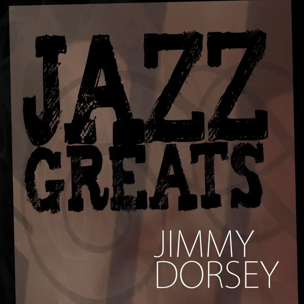 Jazz Greats - Jimmy Dorsey