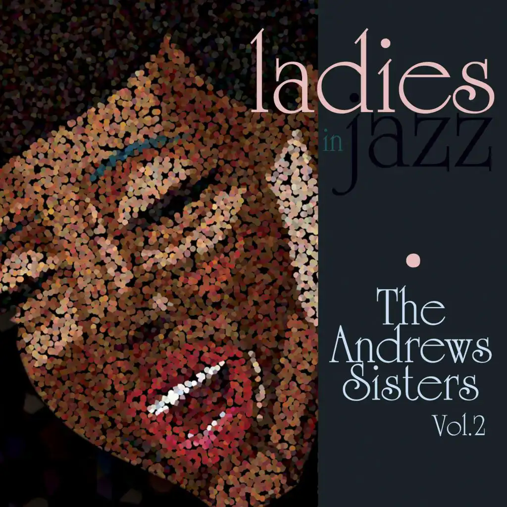Ladies in Jazz - The Andrews Sisters, Vol. 2
