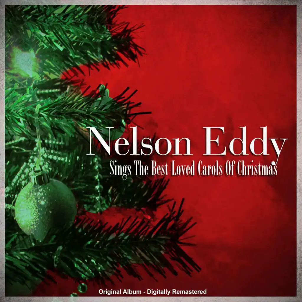 Nelson Eddy Sings The Best-Loved Carols Of Christmas (Original Album - Digitally Remastered)