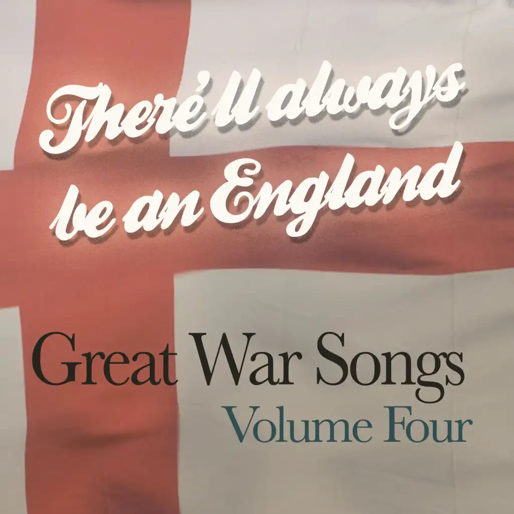 There'll Always Be an England - Great War Songs, Vol. 4