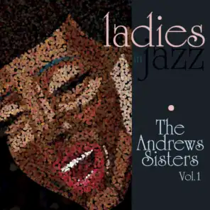 Ladies in Jazz - The Andrews Sisters, Vol. 1