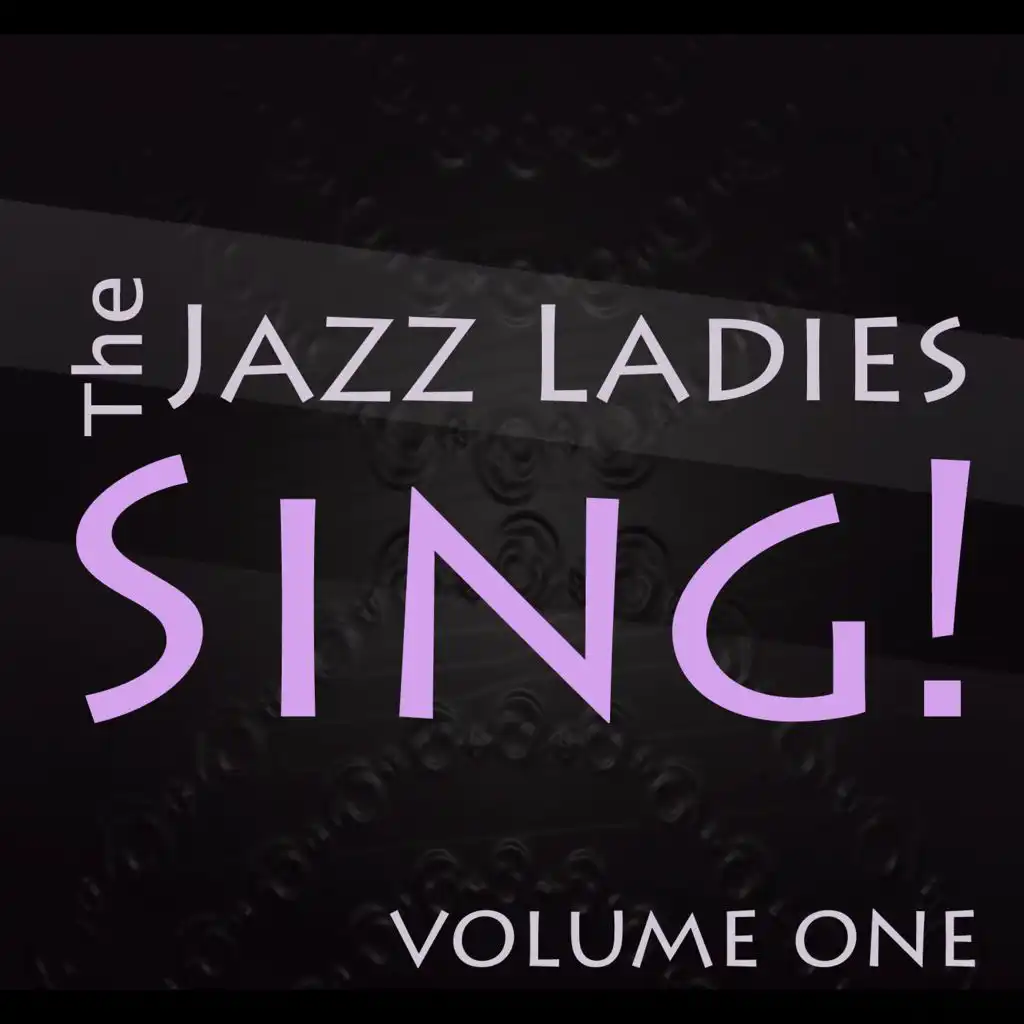 The Jazz Ladies Sing! Vol. 1