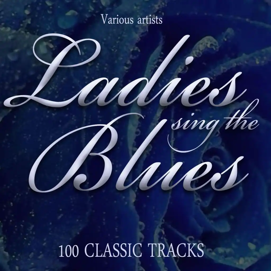 Ladies Sing the Blues - 100 Classic Tracks