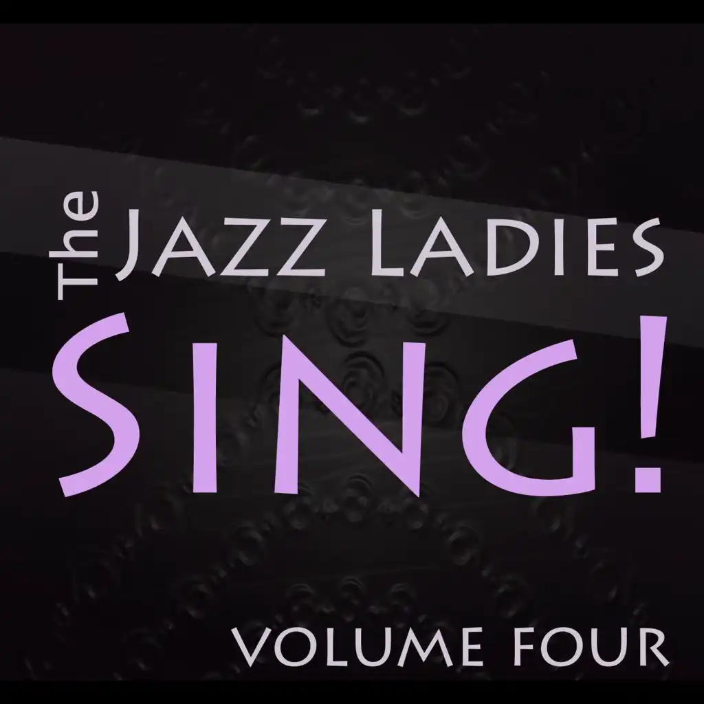 The Jazz Ladies Sing! Vol. 4