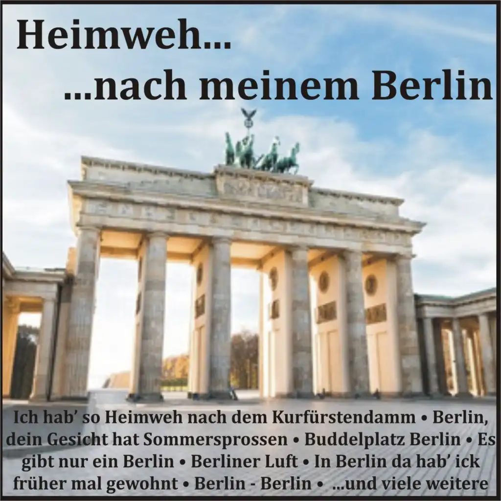 Alt-Berlin lässt grüßen: Denkste denn, du Berliner Pflanze / Bei uns in Tempelhof / Lang ist's her / Am grünen Strand der Spree / Du bist verrückt, mein Kind / Die Sänger von Finsterwalde / Bolle-Lied (Medley)