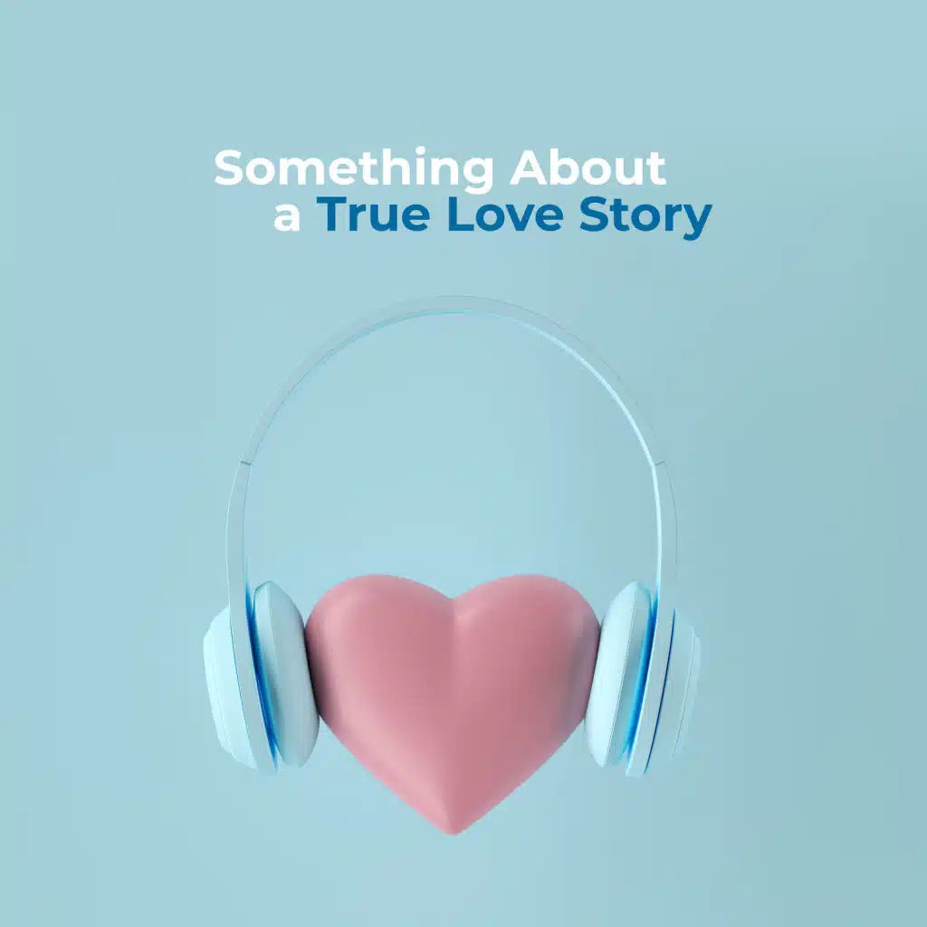 Something About a True Love Story
