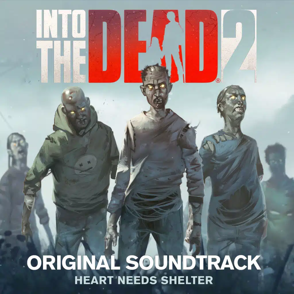 Heart Needs Shelter (Into the Dead 2 Original Soundtrack)