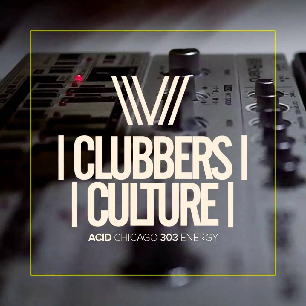 Clubbers Culture: Acid Chicago 303 Energy