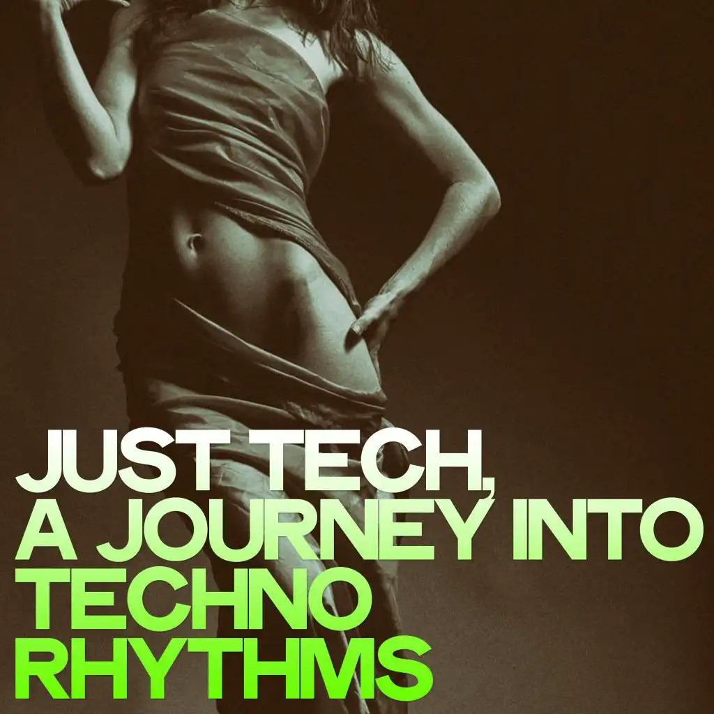 Just Tech (A Journey into Techno Rhythms)