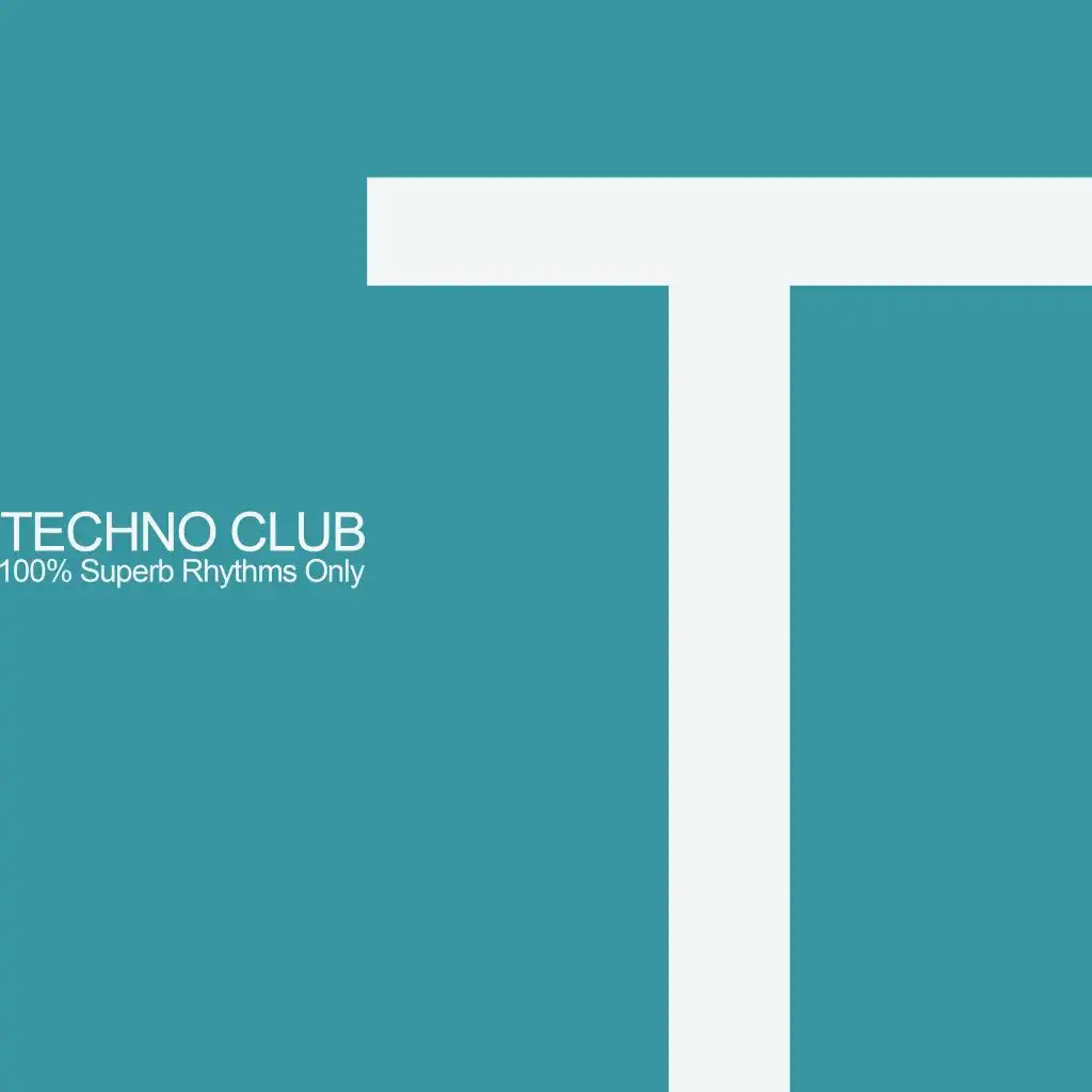Techno Club (100% Superb Rhythms Only)