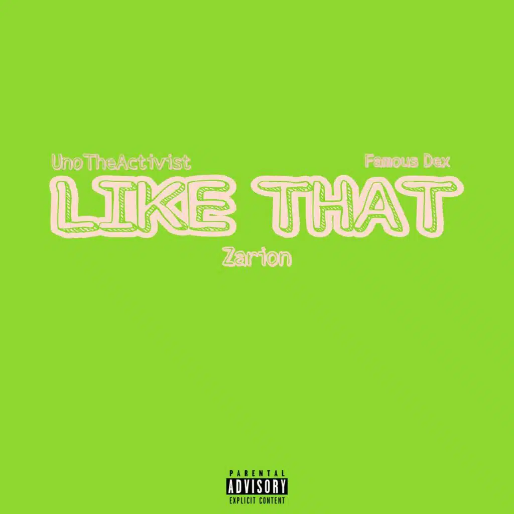 Like That (feat. Uno The Activist & Famous Dex)