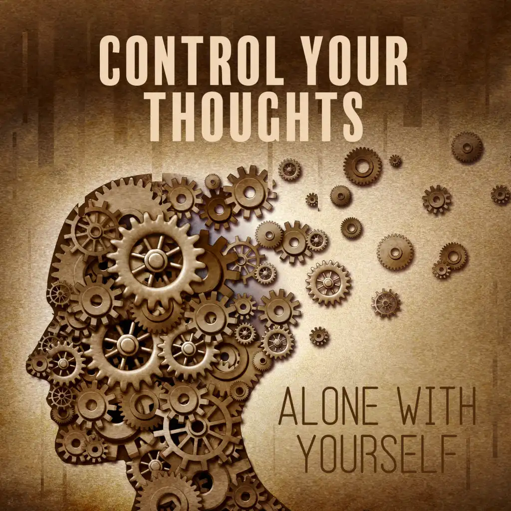 Control Your Thoughts – Alone with Yourself