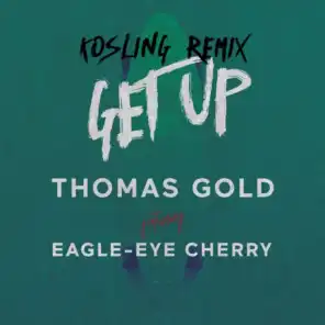 Get Up (Kosling Remix) [feat. Eagle-Eye Cherry]