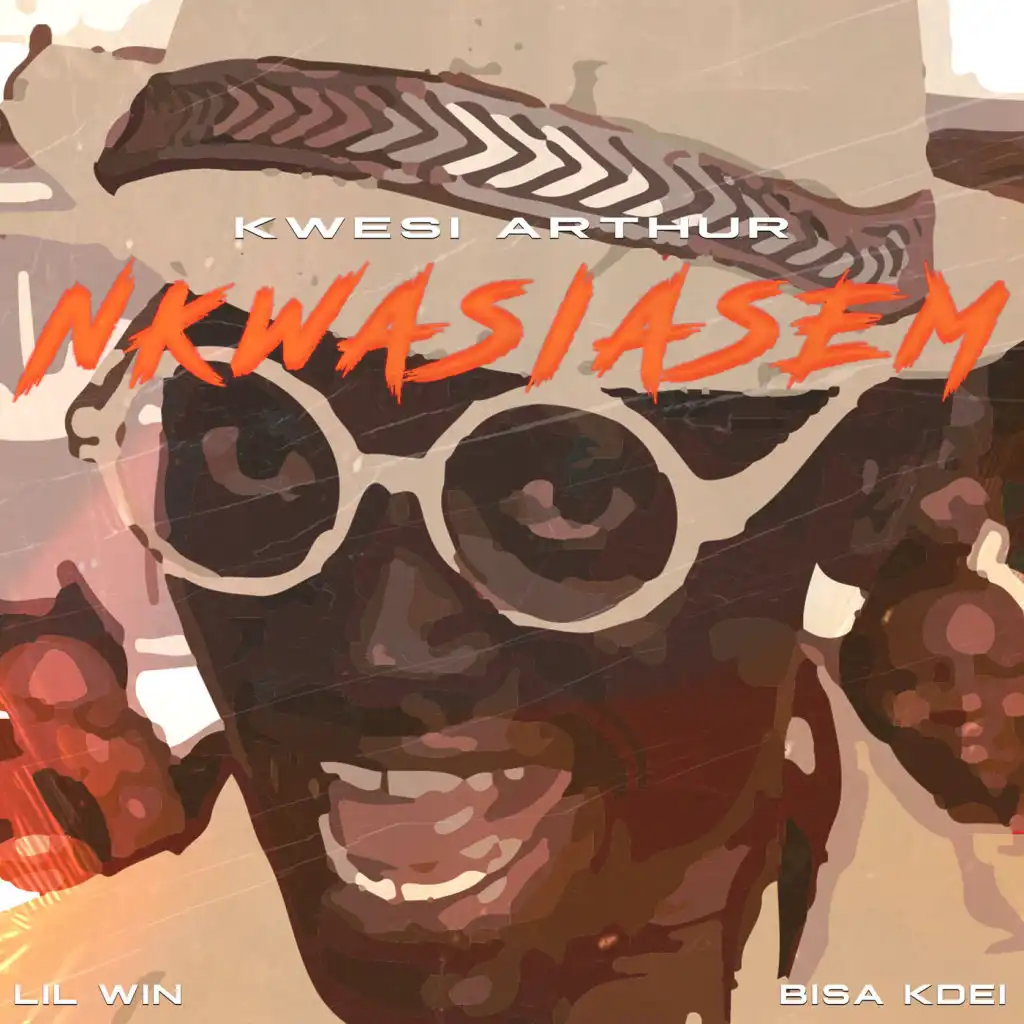 Nkwasiasem (feat. Lil Win & Bisa Kdei)