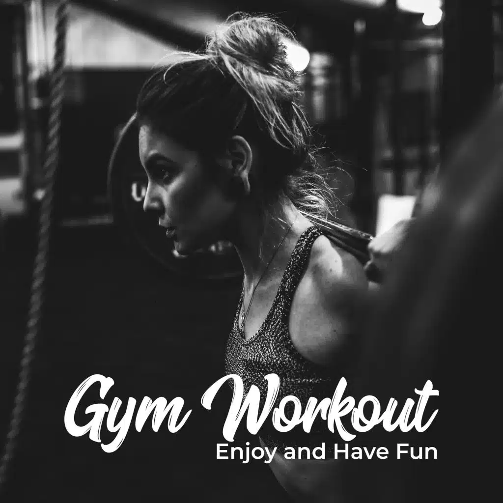 Gym Workout – Enjoy and Have Fun