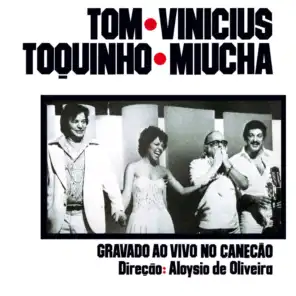 Tom, Vinicius, Toquinho, Miúcha - Gravado Ao Vivo No Canecão