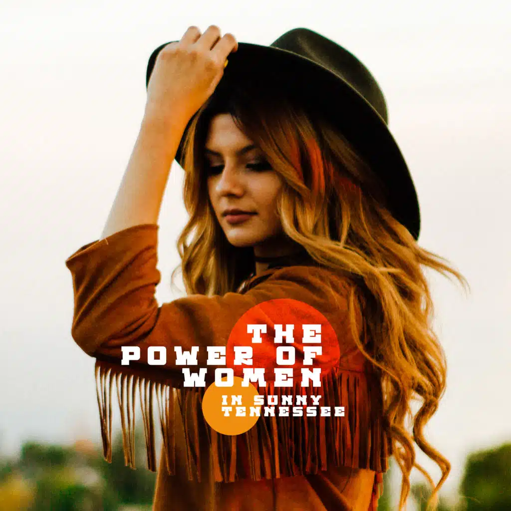 The Power of Women in Sunny Tennessee