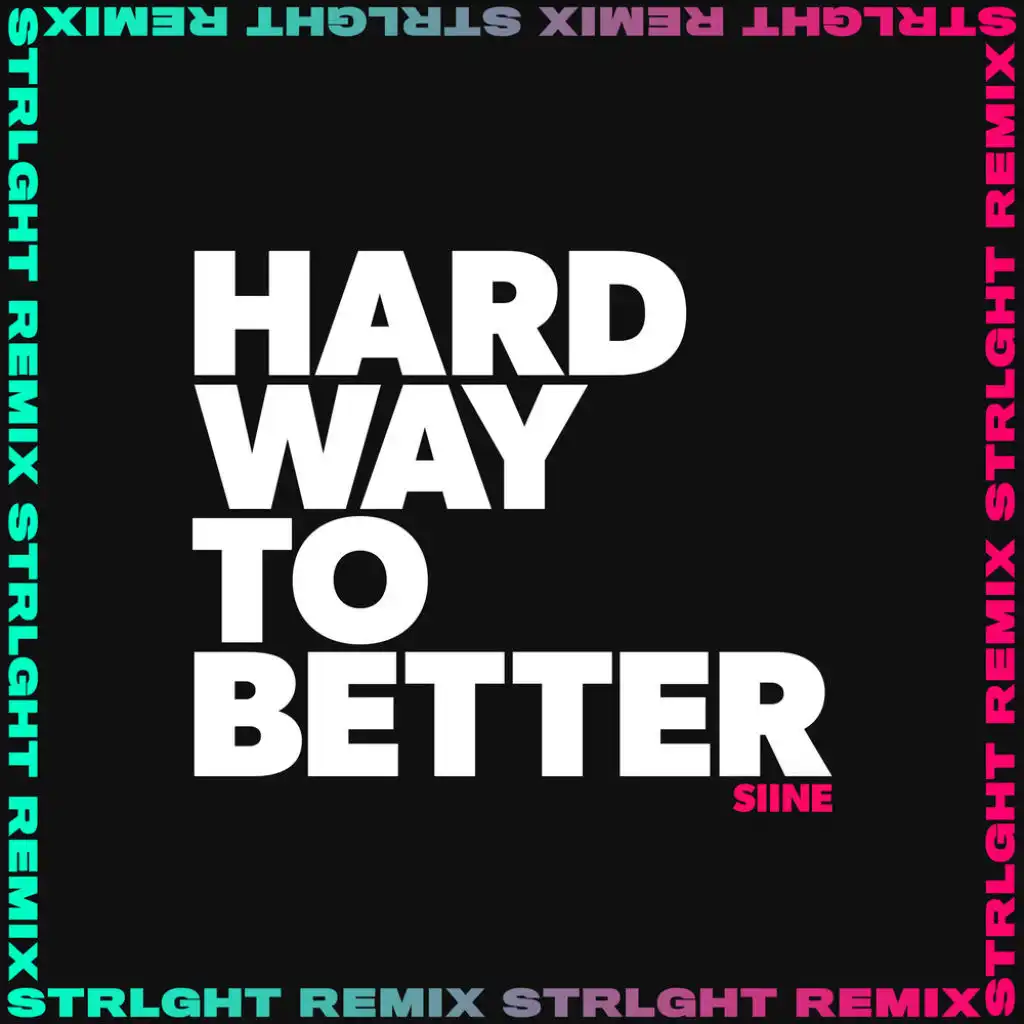 Hard Way to Better (STRLGHT Remix) [feat. Jowen]