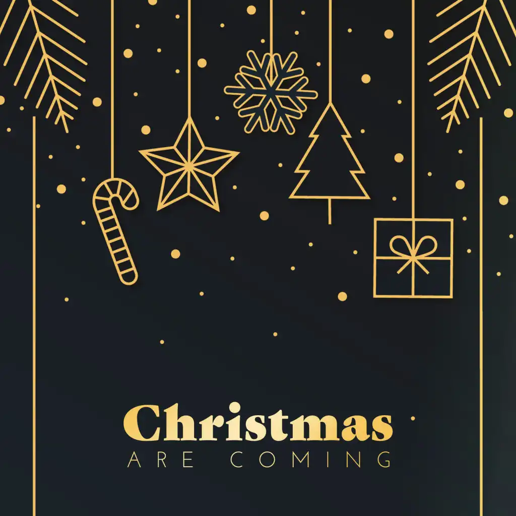 Christmas Are Coming