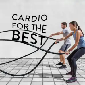 Cardio for the Best (Trance, Dance Music and EDM)