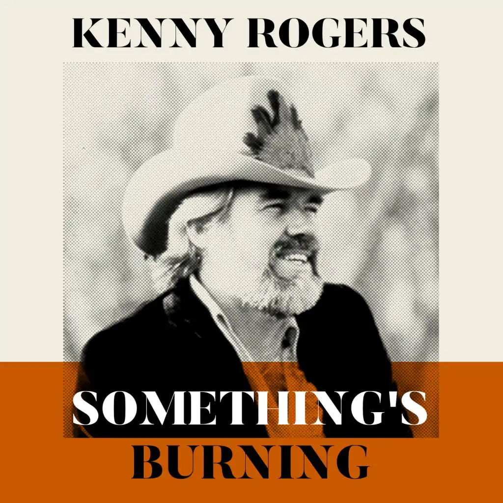 Kenny Rogers - Something's Burning