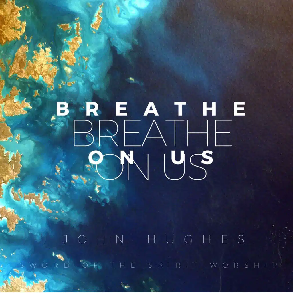 Breathe on Us (feat. John Hughes)