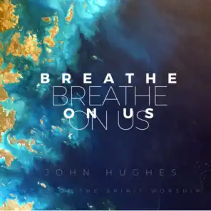Breathe on Us (feat. John Hughes)