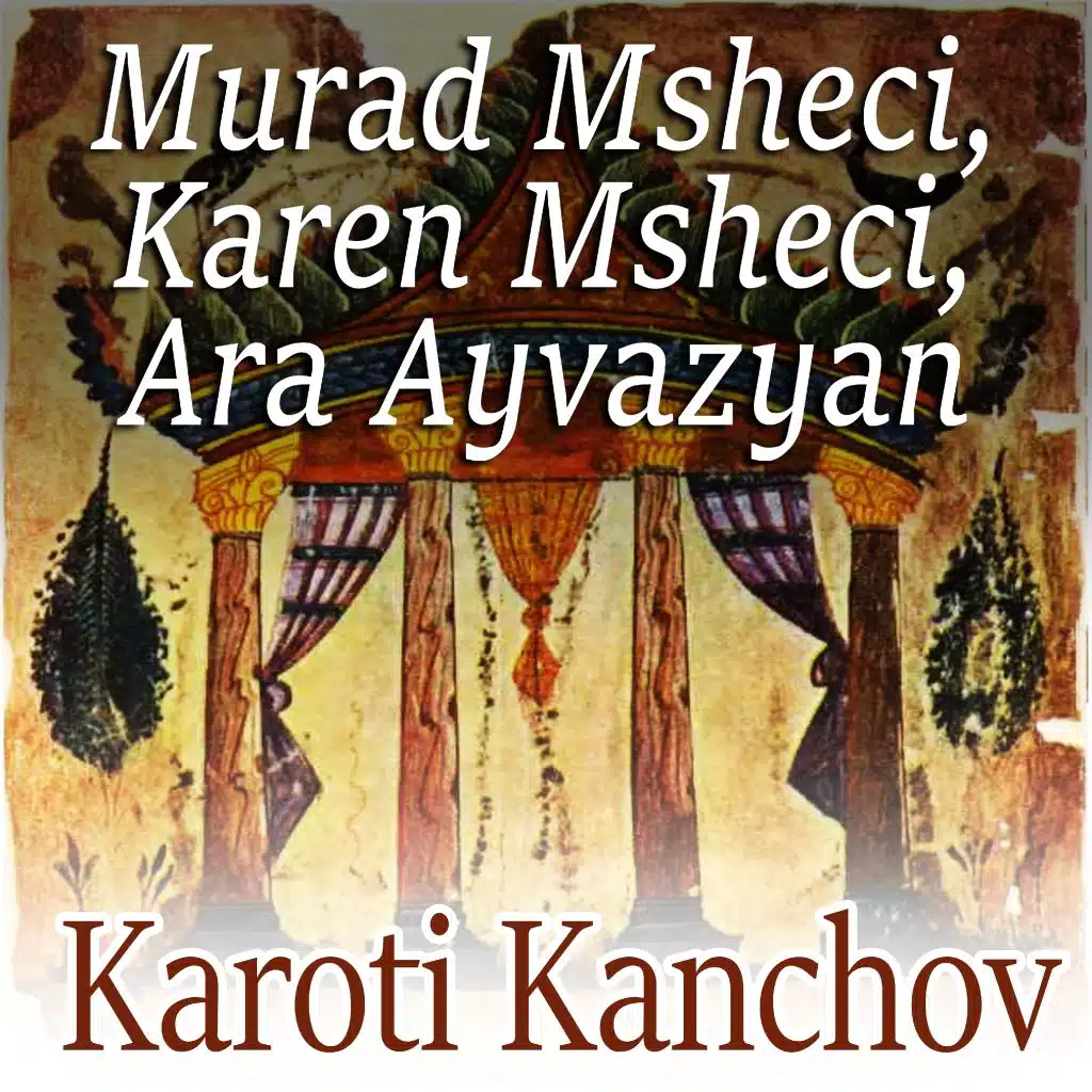 Ara Ayvazyan, Murad Msheci, Karen Msheci