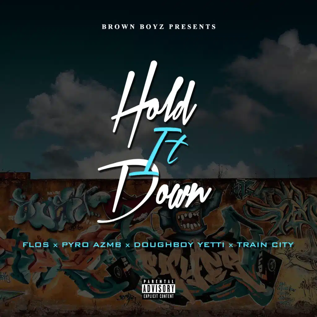 Hold It Down (feat. Flos, Pyro Azmb, Doughboy Yetti & Train City)