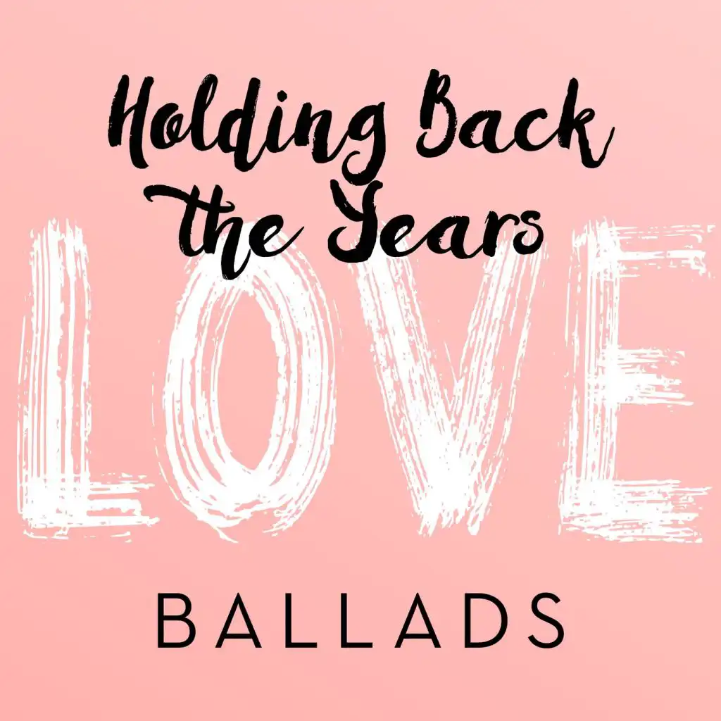 Holding Back the Years: Love Ballads