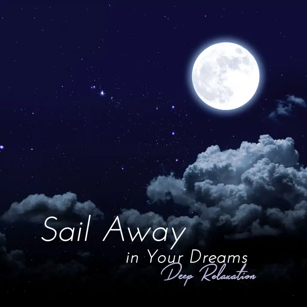 Sail Away in Your Dreams - Deep Relaxation