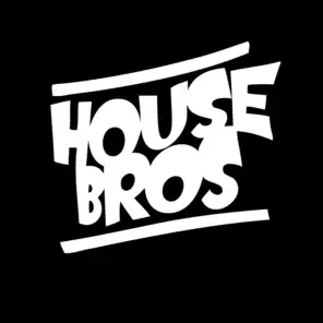 House Bros