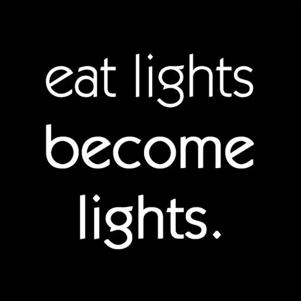 Eat Lights Become Lights