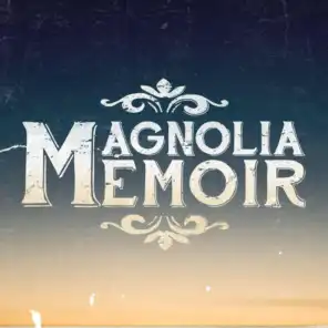 Magnolia Memoir