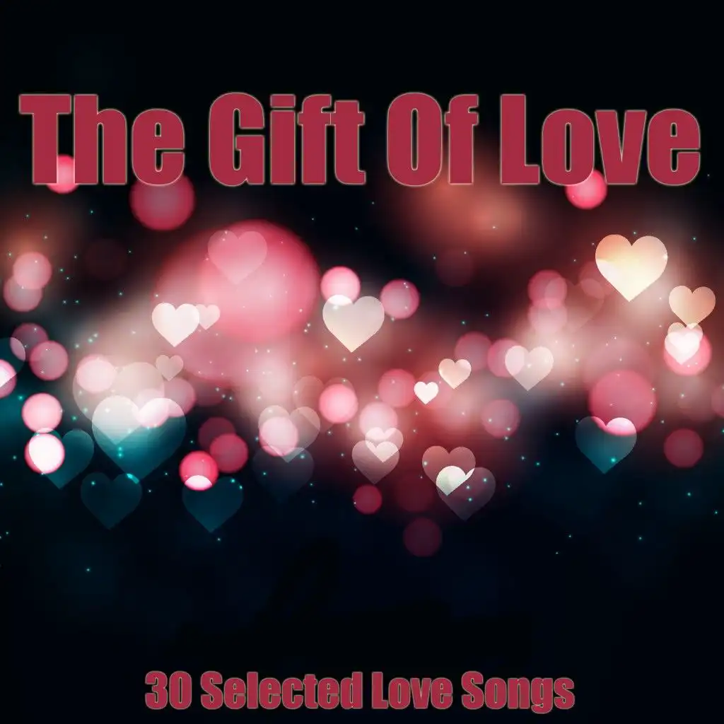 The Gift of Love (30 Selected Love Songs)