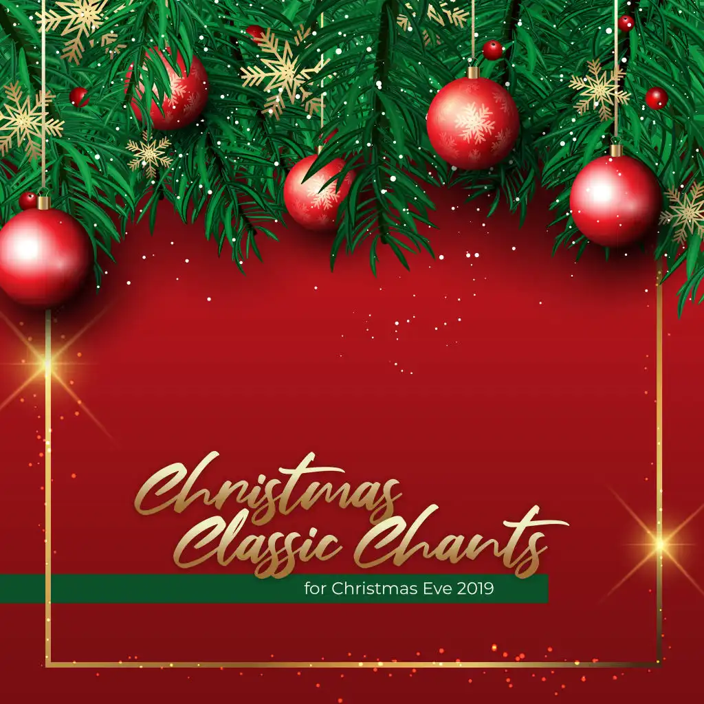 Christmas Classic Chants for Christmas Eve 2019