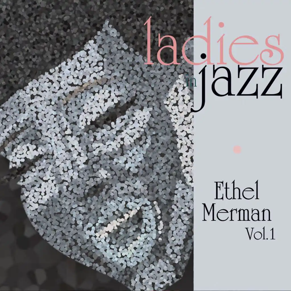Ladies in Jazz - Ethel Merman, Vol. 1