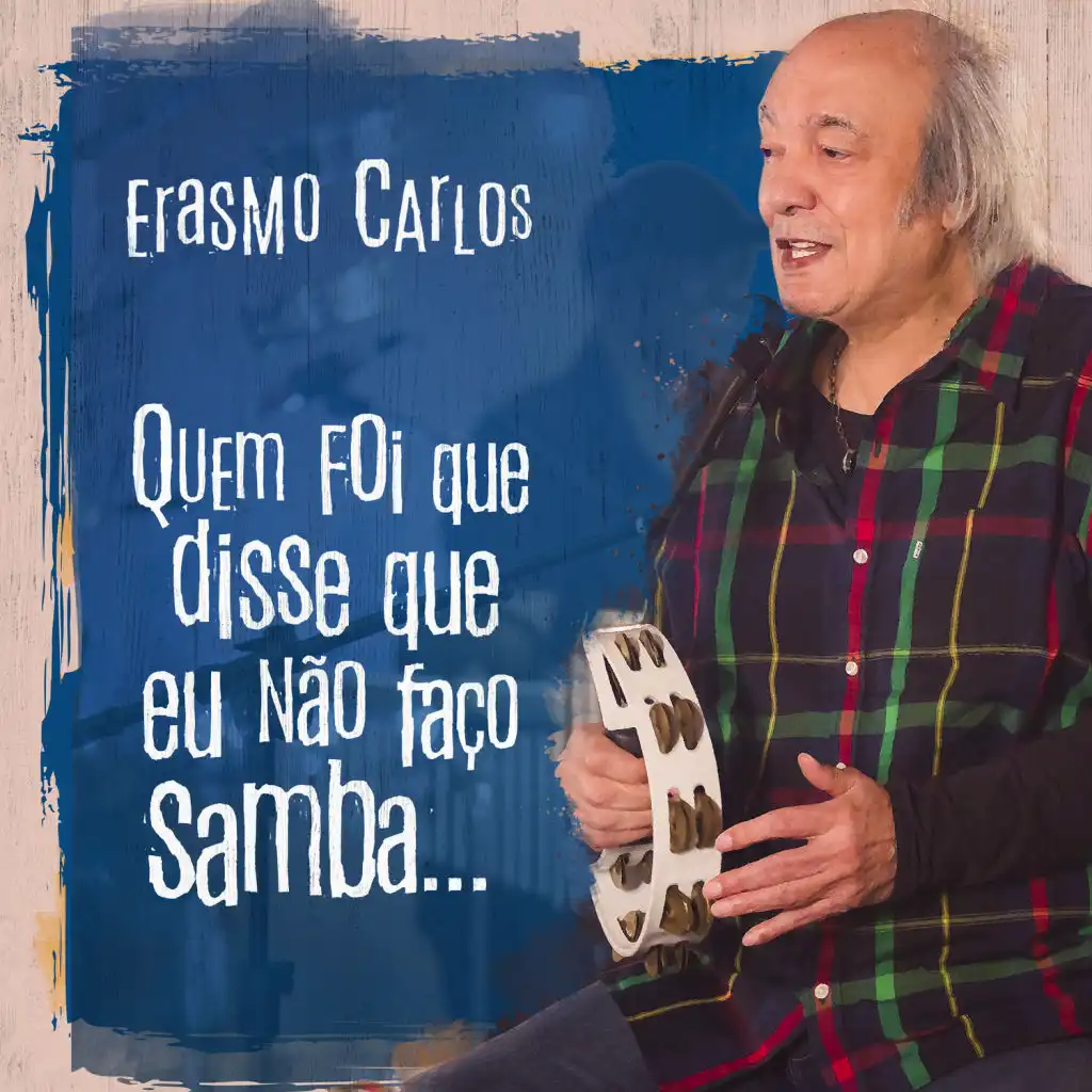 Quem Foi Que Disse Que Eu Não Faço Samba...