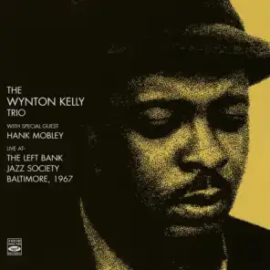 The Wynton Kelly Trio Live at the Left Bank Jazz Society, Baltimore 1967 (feat. Cecil Mcbee, Hank Mobley & Jimmy Cobb)