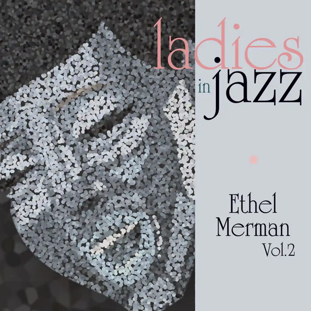 Ladies in Jazz - Ethel Merman, Vol. 2