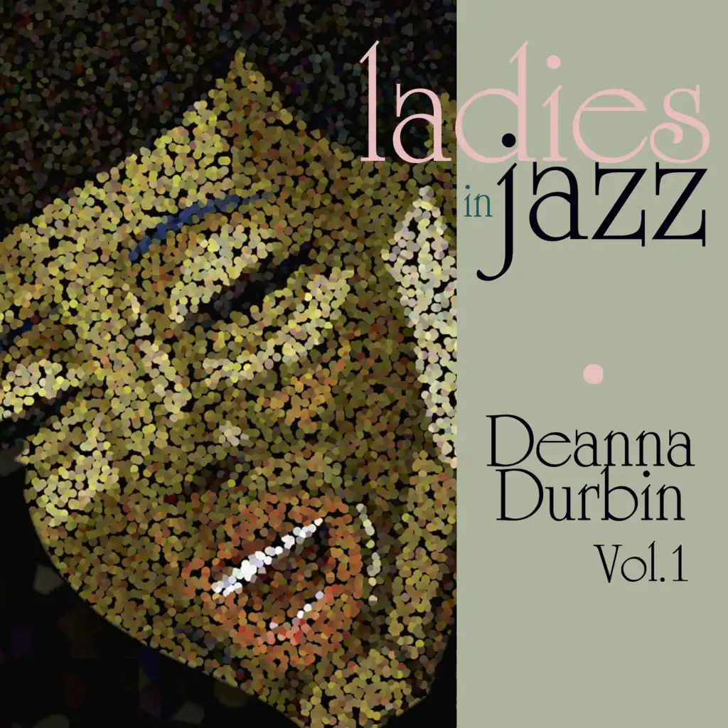 Ladies in Jazz - Deanna Durbin, Vol. 1