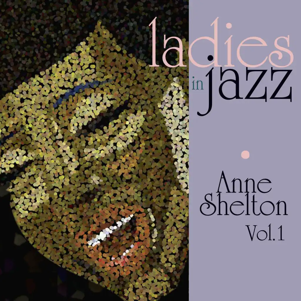 Ladies in Jazz - Anne Shelton, Vol. 1