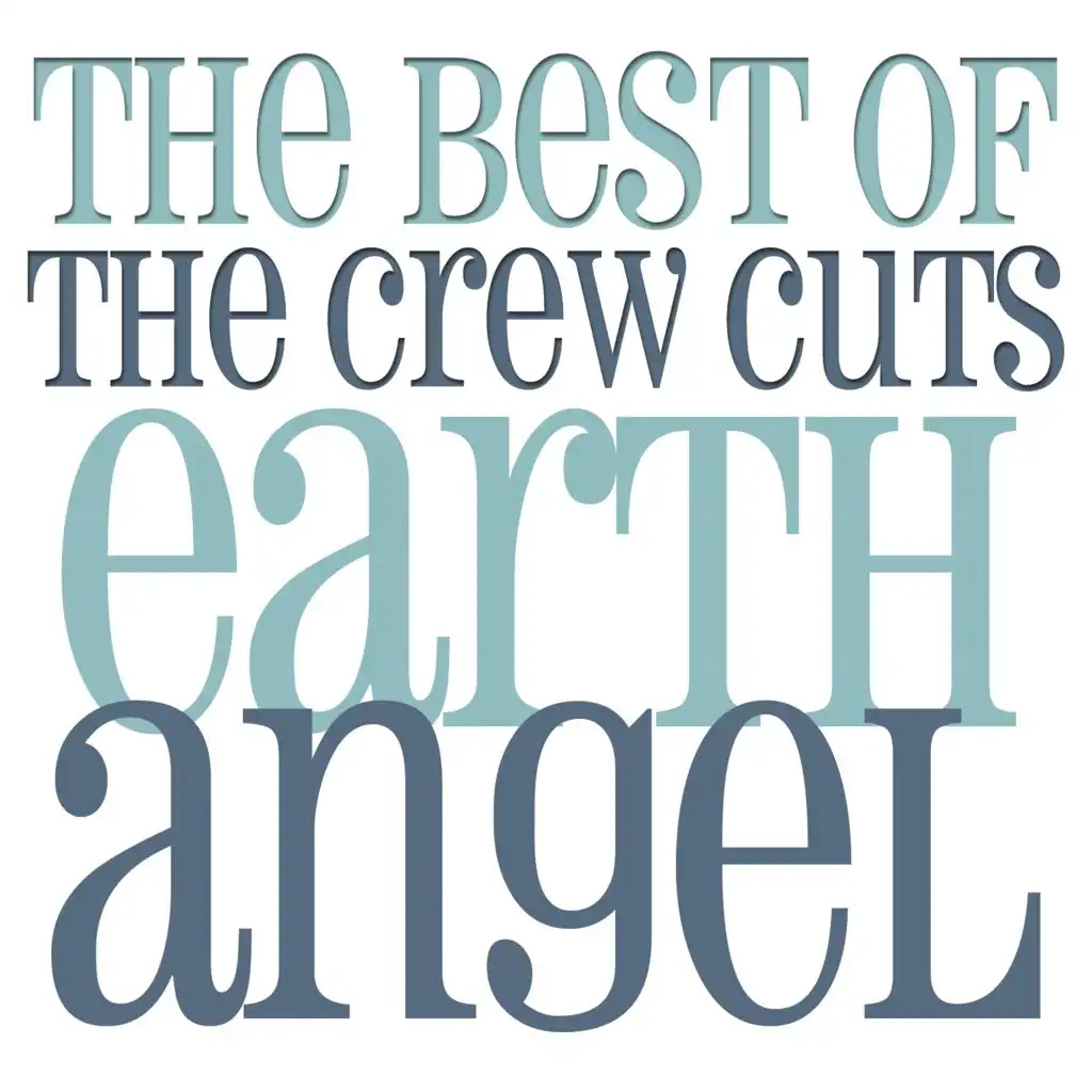 Earth Angel - The Best of the Crew Cuts