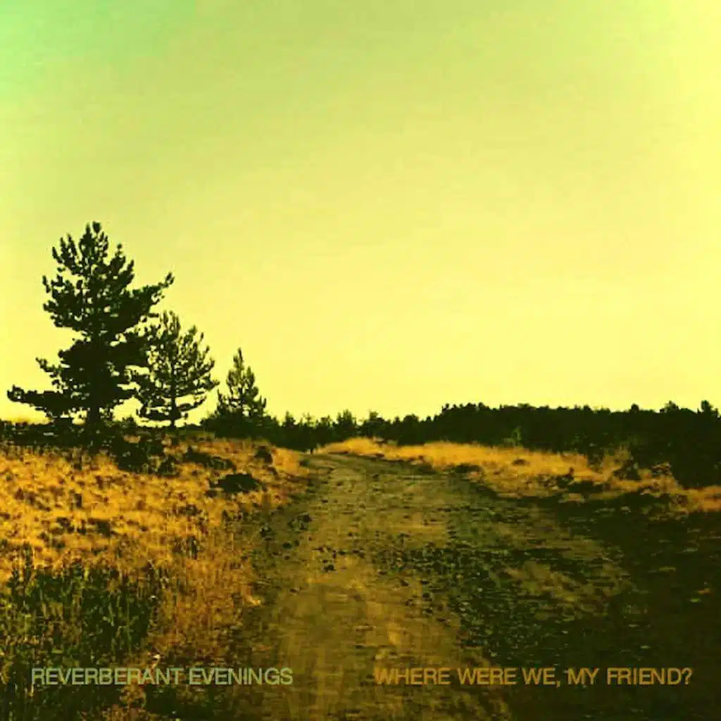 Where Were We, My Friend?