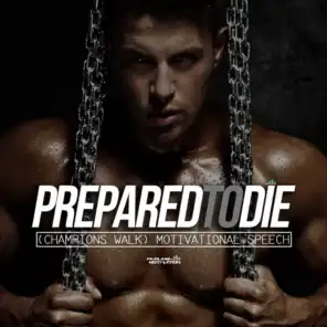 Prepared to Die (Champions Walk) [Motivational Speech]
