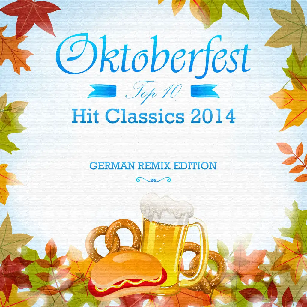 Oktoberfest Top 10 Hit Classics 2014 (German Remix Edition)
