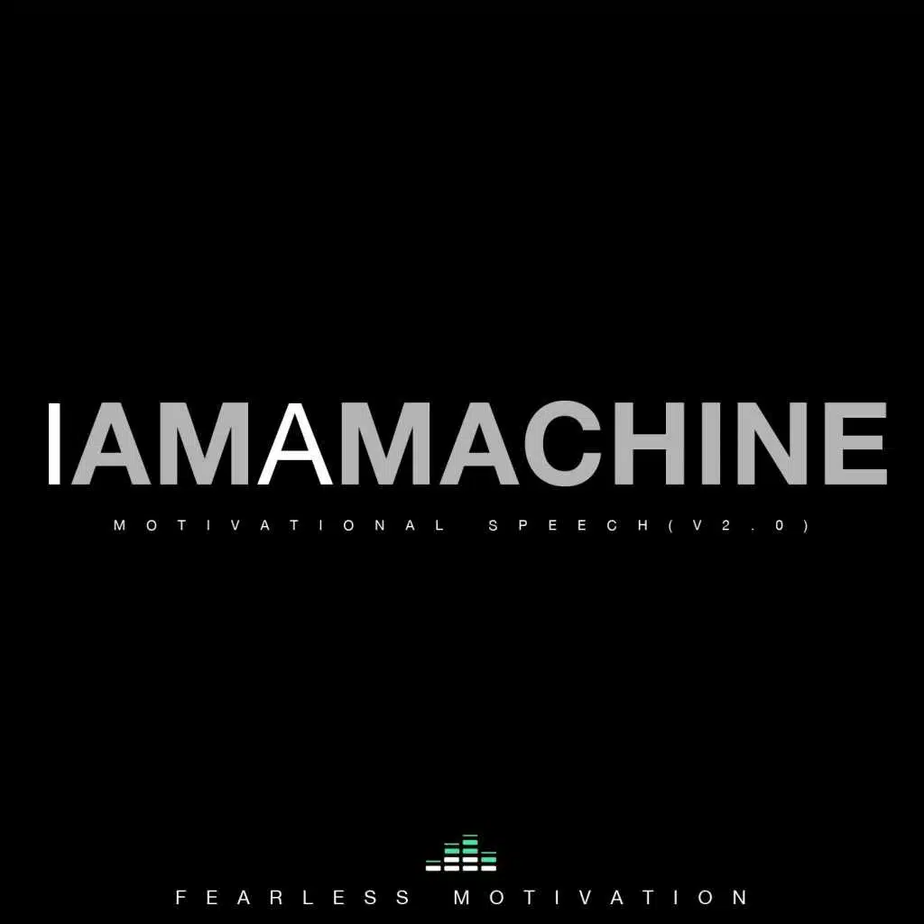 I Am a Machine (Motivational Speech V2.0)