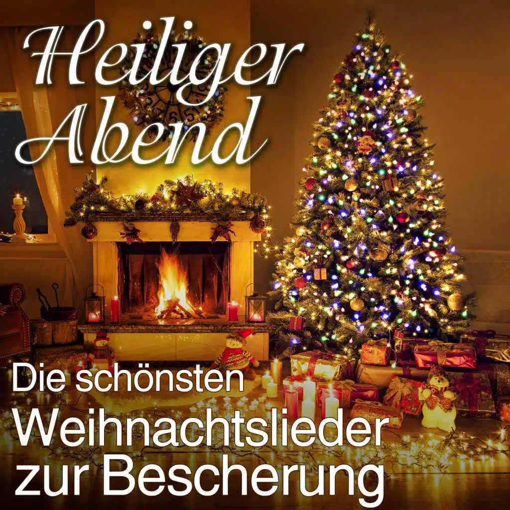 Heiliger Abend - Die schönsten Weihnachtslieder zur Bescherung